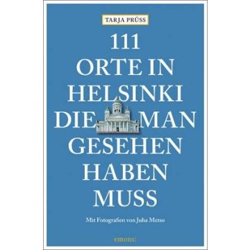 Reiseführer 111 Orte in Helsinki, die man gesehen haben muss / Emons
