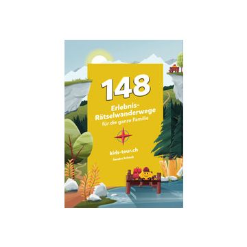 148 Erlebnis-Rätselwanderwege für die ganze Familie / kids-tour.ch
