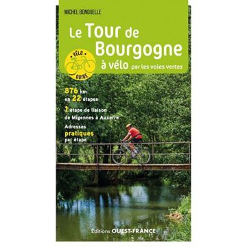 Guide de vélo Le Tour de Bourgogne à velo par les voies vertes / Ouest-France