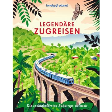 Legendäre Zugreisen / Lonely Planet
