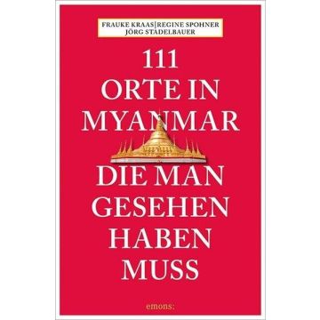 Reiseführer 111 Orte in Myanmar, die man gesehen haben muss / Emons