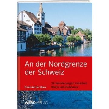 Wanderführer An der Nordgrenze der Schweiz / Weber