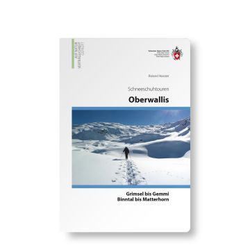 Schneeschuhtourenführer Oberwallis - Gemmi bis Rhonequelle / SAC