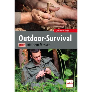 Outdoor-Survival nur mit dem Messer / Pietsch