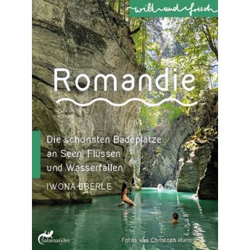 Romandie - Die schönsten Badeplätze an Seen, Flüssen und Wasserfällen / Eberle