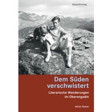 Dem Süden verschwistert - Literarische Wanderungen Oberengadin / Rotpunkt
