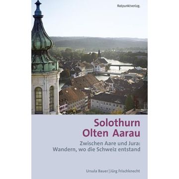 Wanderführer Solothurn Olten Aarau / Rotpunkt