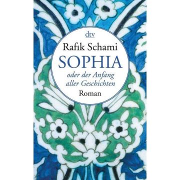 Sophia oder der Anfang aller Geschichten / Schami dtv