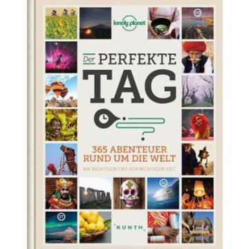 Der perfekte Tag - 365 Abenteuer rund um die Welt / Lonely Planet
