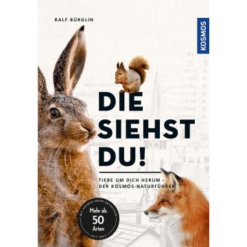 Die siehst du! Tiere um dich herum / Kosmos