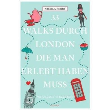 Reiseführer 33 Walks durch London, die man erlebt haben muss / Emons