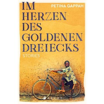 Im Herzen des goldenen Dreiecks - Stories / Gappah Arche