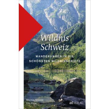 Wanderführer Wildnis Schweiz / AT Verlag
