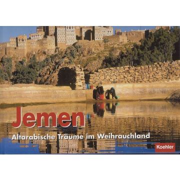 Jemen - Altarabische Träume im Weihrauchland / Koehler