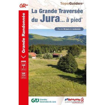 Guide de randonnée La Grande Traversée du Jura à pied / Topoguide