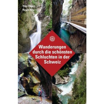Wanderungen durch die schönsten Schluchten i.d. Schweiz / AT Verlag