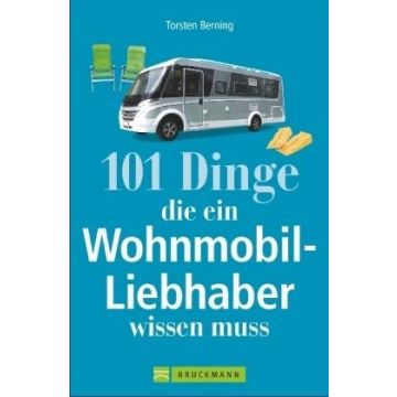 101 Dinge die ein Wohnmobil-Liebhaber wissen muss / Bruckmann