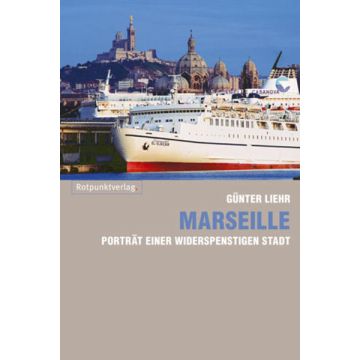 Marseille - Porträt einer widerspenstigen Stadt / Rotpunkt