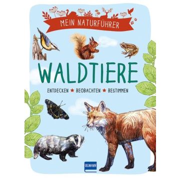 Mein Naturführer - Waldtiere / Ullmann