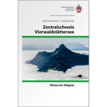 Wandeführer Alpinwandern Gipfelziele Zentralschweiz Vierwaldstättersee / SAC