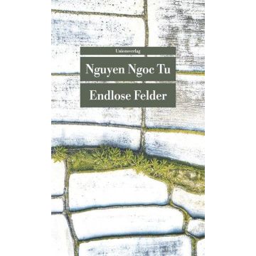 Endlose Felder / Ngoc Tu Unionsverlag