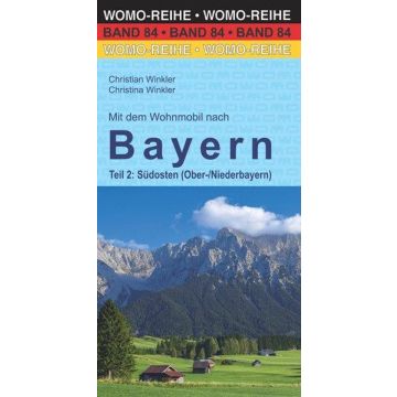 Campingführer Mit dem Wohnmobil nach Bayern Teil 2: Südosten / Womo