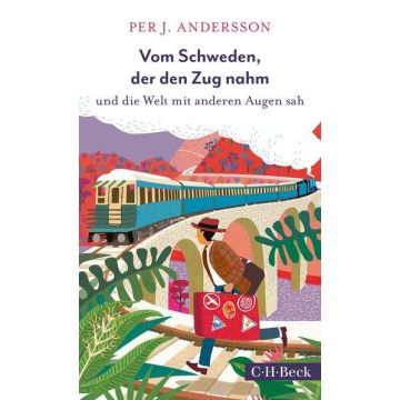 om Schweden,der den Zug nahm & die Welt mit anderen Augen sah /Andersson Beck