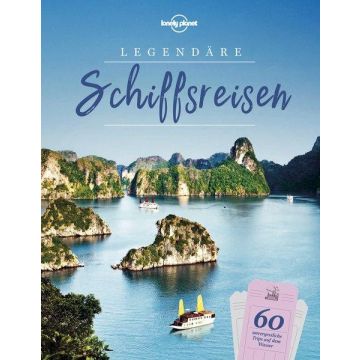 Bildband Legendäre Schiffsreisen / Lonely Planet