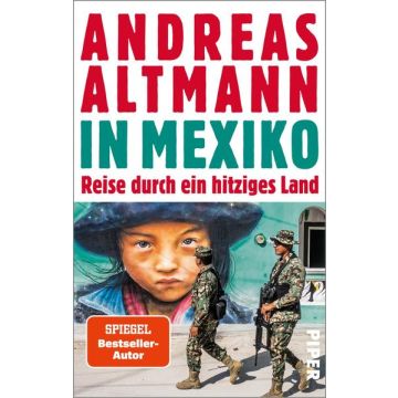 In Mexiko - Reise durch ein hitziges Land / Altmann Piper