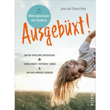 Ausgebüxt - Mikroabenteuer mit Kindern / Malik