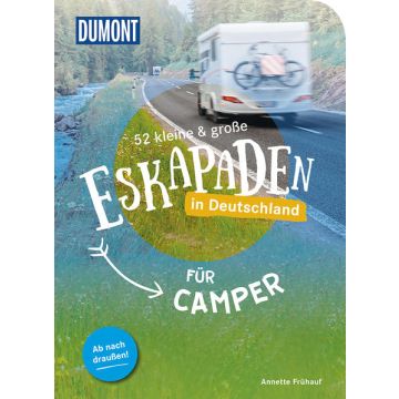 Reiseführer 52 kleine & grosse Eskapaden in Deutschland für Camper / Dumont