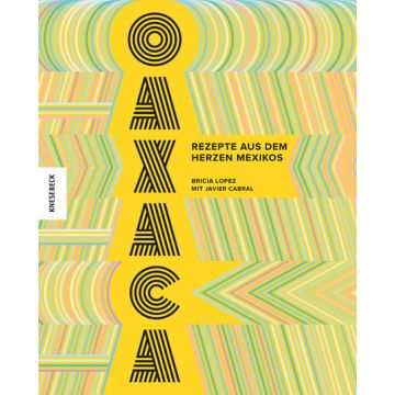 Kochbuch Oaxaca - Rezepte aus dem Herzen Mexikos / Knesebeck