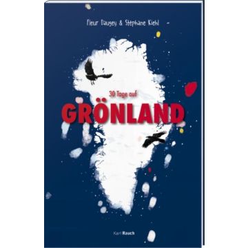 30 Tage auf Grönland / Karl Rauch Verlag