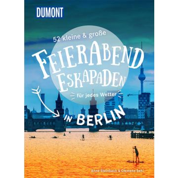 52 kleine & grosse Feierabend-Eskapaden in Berlin / Dumont