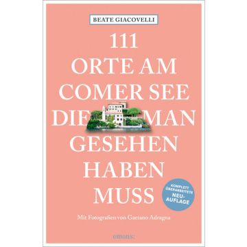 Reiseführer 111 Orte am Comer See, die man gesehen haben muss / emons