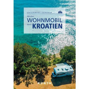 Mit dem Wohnmobil durch Kroatien / Kunth - Unterwegs zuhause