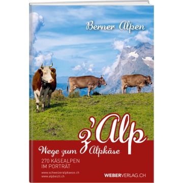 Wanderführer Z'Alp Wege zum Alpkäse - Berner Alpen / Weber