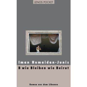 B wie Bleiben wie Beirut/Humaidan Junis Lenos