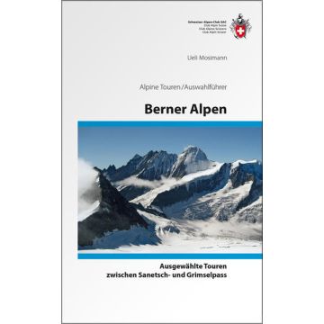 Wanderführer Alpine Touren Berner Alpen - Sanetsch zur Grimsel / SAC