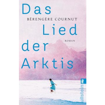 Das Lied der Arktis / Cournut Ullstein