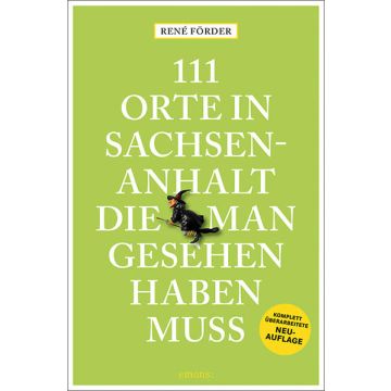 Reiseführer 111 Orte in Sachsen-Anhalt, die man gesehen haben muss / Emons