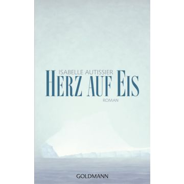 Herz auf Eis / Autissier Goldmann