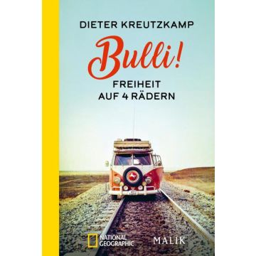 Bulli! Freiheit auf 4 Rädern / Kreutzkamp Malik