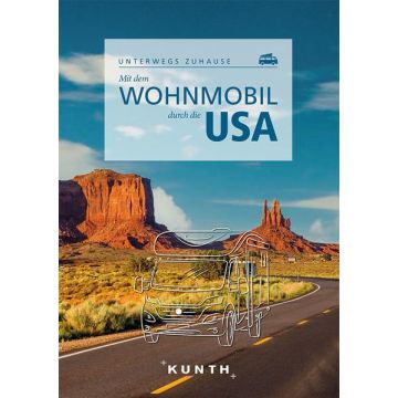 Mit dem Wohnmobil durch die USA / Kunth - Unterwegs zuhause