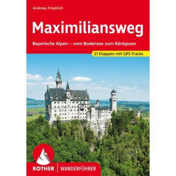 Wanderführer Maximiliansweg - Bodensee bis Königssee / Rother