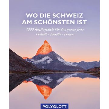Reiseführer Wo die Schweiz am schönsten ist / Holiday