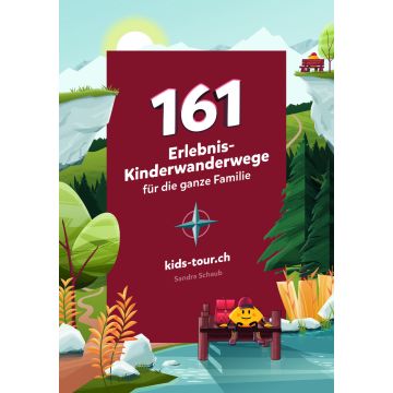 Wanderführer 161 Erlebnis-Kinderwanderwege für die ganze Familie / kids-tour.ch