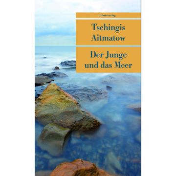 Der Junge und das Meer / Aitmatov Unionsverlag