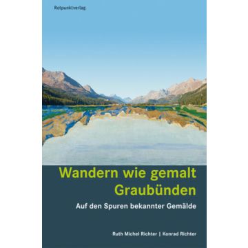 Wanderführer Wandern wie gemalt Graubünden / Rotpunkt