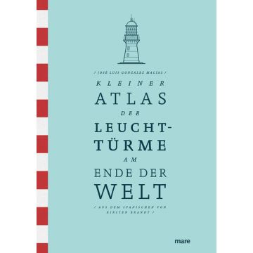 Kleiner Atlas der Leuchttürme am Ende der Welt / Mare